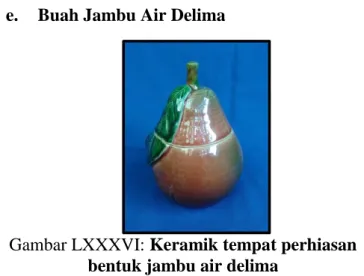 Gambar LXXXV: Keramik tempat perhiasan  bentuk buah durian sidodol 