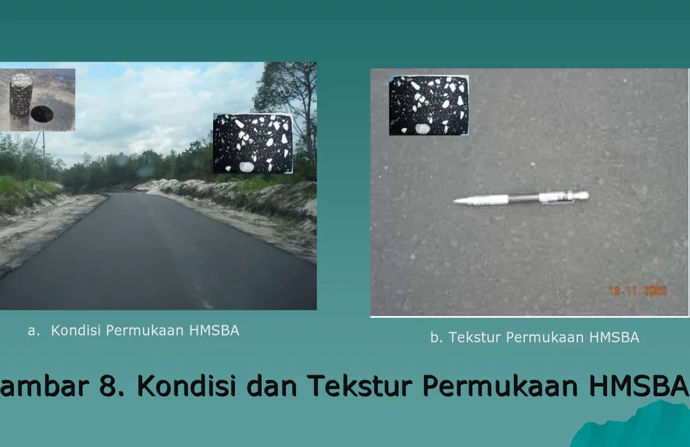 Gambar 8. Kondisi dan Tekstur Permukaan HMSBAGambar 8. Kondisi dan Tekstur Permukaan HMSBA