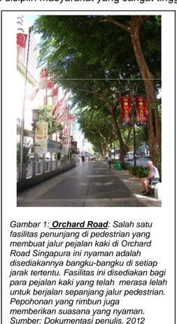 Gambar 1: Orchard Road: Salah satu  fasilitas penunjang di pedestrian yang  membuat jalur pejalan kaki di Orchard  Road Singapura ini nyaman adalah  disediakannya bangku-bangku di setiap  jarak tertentu