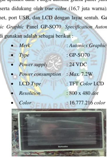 Grafik  panel  digunakan  untuk  pembacaan  dan  mendukung  berbagai aplikasi data. Fungsi autonik grafik panel yaitu sebagai perekam  data,  serta  didukung  oleh  true  color  (16,7  juta  warna),  layar  TFT  LCD,  Ethernet,  port  USB,  dan  LCD  denga