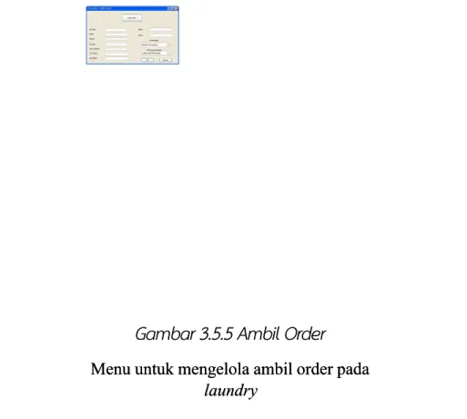 Gambar 3.5.5 Ambil OrderGambar 3.5.5 Ambil Order Menu untuk mengelola ambil order padaMenu untuk mengelola ambil order pada