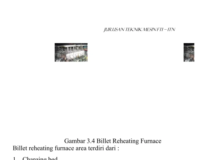 Gambar 3.4 Billet Reheating Furnace