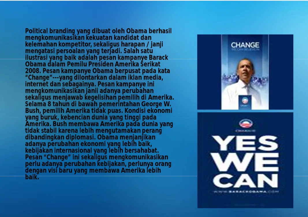 ilustrasi yang baik adalah pesan kampanye Barack  Obama dalam Pemilu Presiden Amerika Serikat  2008