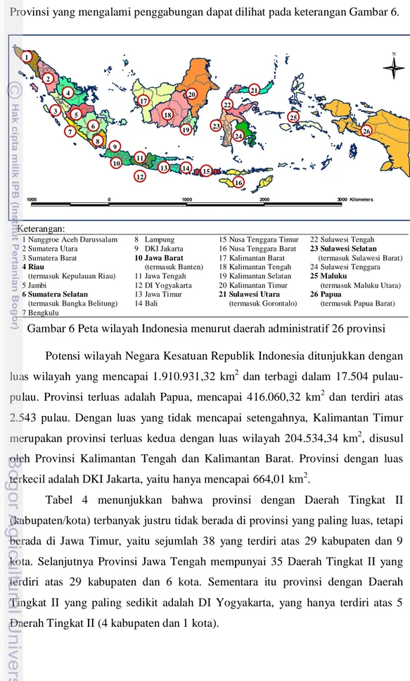 Gambar 6 Peta wilayah Indonesia menurut daerah administratif 26 provinsi  Potensi wilayah Negara Kesatuan Republik Indonesia ditunjukkan dengan  luas  wilayah  yang  mencapai  1.910.931,32  km 2   dan  terbagi  dalam  17.504   pulau-pulau
