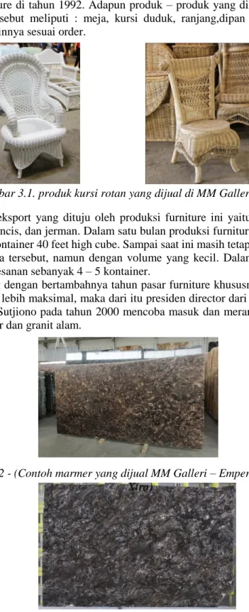 Gambar 3.1. produk kursi rotan yang dijual di MM Galleri Surabaya)  Pasar  eksport  yang  dituju  oleh  produksi  furniture  ini  yaitu  :  amerika  serikat,  kanada, perancis, dan jerman