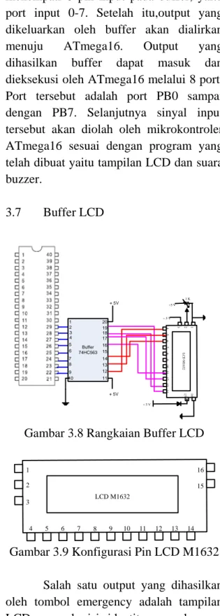 Gambar 3.7 Rangkaian Buffer Emergency  Buffer atau rangkaian penyangga  pada sistem ini digunakan untuk  memperluas rangkaian  atau sebagai  penambah inputan  yang akan masuk ke  mikrokontroler karena keterbatasan pin  pada  mikrokontroler