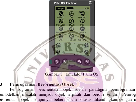 Gambar 1 : Emulator Palm OS  3.3  Pemrograman Berorientasi Obyek 