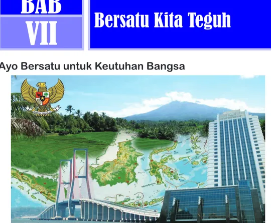 Gambar 7.1 Kekayaan alam dan pembangunan akan dinikmati generasi penerus apabila rakyat  Indonesia bersatu dalam wadah Negara Kesatuan Republik Indonesia