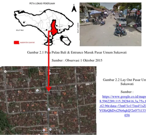 Gambar 2.1 Peta Pulau Bali &amp; Entrance Masuk Pasar Umum Sukawati  Sumber : Observasi 1 Oktober 2015 