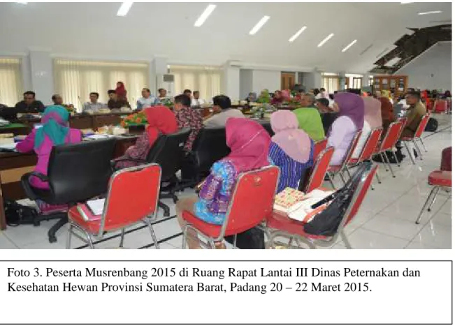 Foto 3. Peserta Musrenbang 2015 di Ruang Rapat Lantai III Dinas Peternakan dan Kesehatan Hewan Provinsi Sumatera Barat, Padang 20 – 22 Maret 2015.
