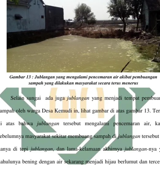 Gambar 13 : Jublangan yang mengalami pencemaran air akibat pembuangan  sampah yang dilakukan masyarakat secara terus menerus 