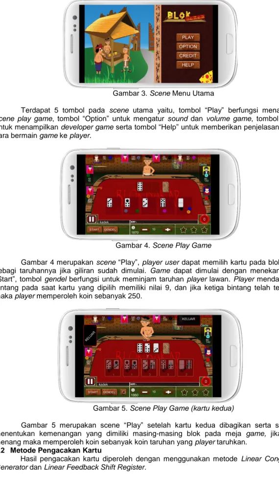 Gambar 4 merupakan scene “Play”, player user dapat memilih kartu pada blok bawah  sebagi  taruhannya  jika  giliran  sudah  dimulai