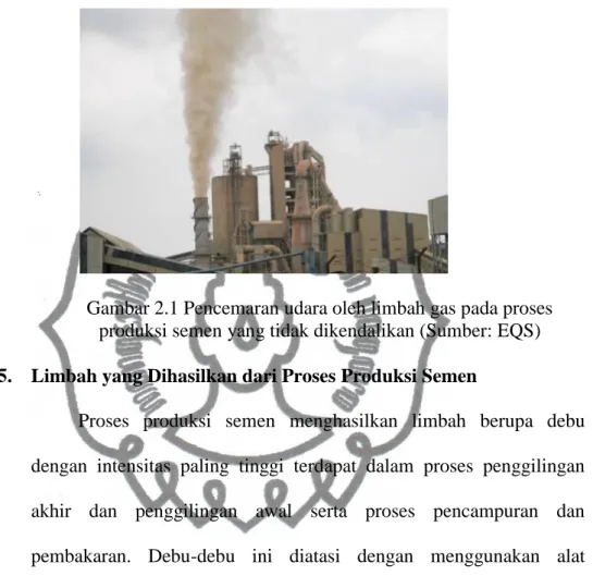 Gambar 2.1 Pencemaran udara oleh limbah gas pada proses  produksi semen yang tidak dikendalikan (Sumber: EQS)  5