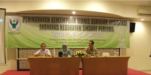Gambar 4. Peningkatan Kemampuan Teknis Surveior Akreditasi FKTP  Angkatan Kedua, Yogyakarta, 9 s/d 20 Mei 2016