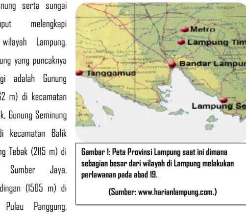 Gambar 1: Peta Provinsi Lampung saat ini dimana  sebagian besar dari wilayah di Lampung melakukan  perlawanan pada abad 19