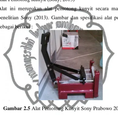 Gambar 2.5 Alat Pemotong Kunyit Sony Prabowo 2013  Spesifikasi : 