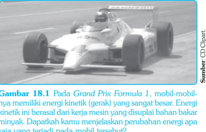 Gambar 18.1  Pada Grand Prix Formula 1, mobil-mobil- mobil-mobil-nya memiliki energi kinetik (gerak) yang sangat besar