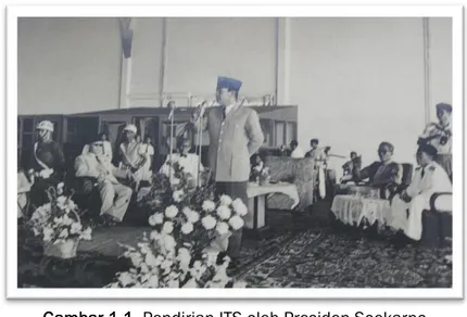 Gambar 1.1. Pendirian ITS oleh Presiden Soekarno 