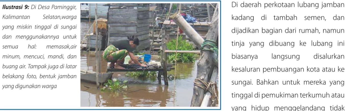 Ilustrasi 9: Di Desa Paminggir,  Kalimantan Selatan,warga  yang miskin tinggal di sungai  dan menggunakannya untuk  semua hal: memasak,air  minum, mencuci, mandi, dan  buang air