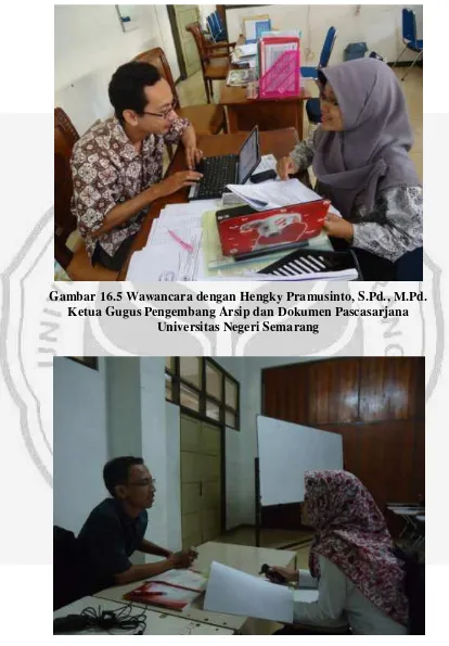 Gambar 16.6 Wawancara dengan Agung Kuswantoro, S.Pd. M.Pd.  Sekretaris Gugus Pengembang Arsip dan Dokumen Program Pascasarjana Universitas Negeri Semarang 