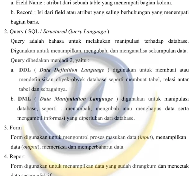 Table adalah objek utama dalam database yang digunakan untuk menyimpan  sekumpulan data sejenis dalam sebuah objek