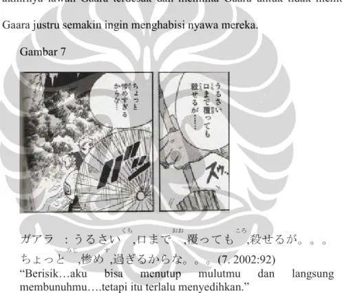 Gambar 7  ガアラ  ：うるさい くち ,口まで おお ,覆っても ころ ,殺せるが。。。 ちょっと みじ ,惨め す ,過ぎるからな。。。(7. 2002:92) 