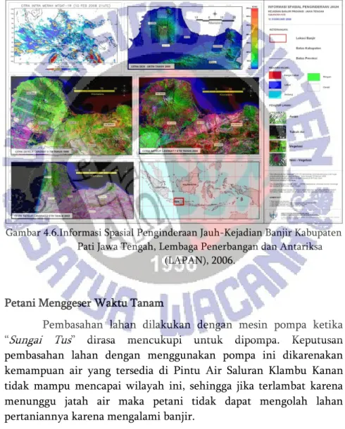 Foto  satelit  di  bawah  ini  (Gambar  4.6.)  merupakan  kejadian  banjir  awal  tahun  2006  di  sekitar  wilayah  Pegunungan  Muria,  Jawa  Tengah  bagian  utara,  yang  merugikan  petani  karena  gagal  panen  akibat banjir