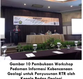 Gambar 10 Pembukaan Workshop  Pedoman Informasi Kebencanaan  Geologi untuk Penyusunan RTR oleh 