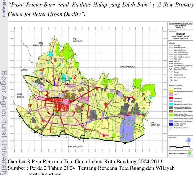 Gambar 3 Peta Rencana Tata Guna Lahan Kota Bandung 2004-2013  Sumber : Perda 2 Tahun 2004  Tentang Rencana Tata Ruang dan Wilayah                  Kota Bandung  