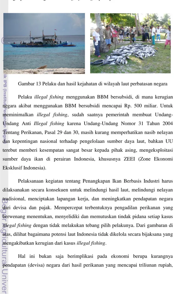 Gambar 13 Pelaku dan hasil kejahatan di wilayah laut perbatasan negara Pelaku  illegal  fishing  menggunakan  BBM  bersubsidi,  di  mana  kerugian  negara  akibat  menggunakan  BBM  bersubsidi  mencapai  Rp