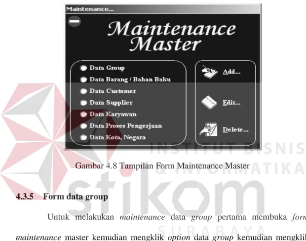 Gambar 4.8 merupakan menu utama maintenance data master. Pada form  ini terdapat tiga proses yaitu add, edit atau delete