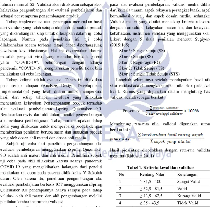 Tabel 1. Kriteria kevalidan validitas  No  Rentang Nilai  Keterangan  1  ≥ 81,5 - 100  Sangat Valid 
