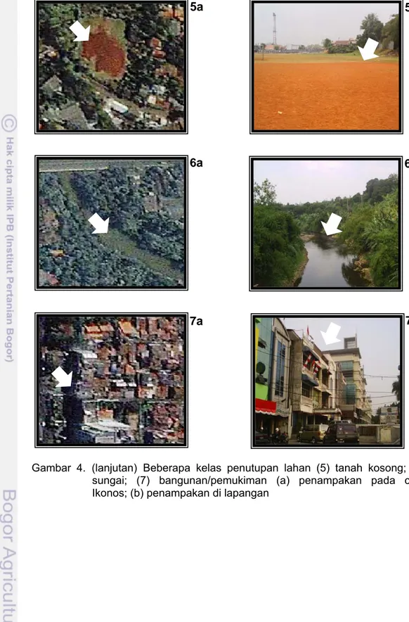 Gambar 4.  (lanjutan)  Beberapa kelas penutupan lahan (5) tanah kosong; (6)  sungai; (7) bangunan/pemukiman (a) penampakan pada citra  Ikonos; (b) penampakan di lapangan 