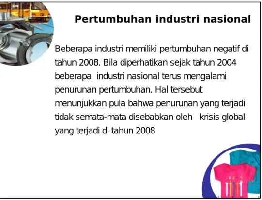 Tabel Pertumbuhan Industri Non Migas  2004-2008 N Cabang  Persen (%)NoCabang  Industri 1995 2004 2005 2006 2007 2008  2004-2008 1 Makanan,  Minuman &amp;  Tembakau 16.5 1.4 2.7 7.2 5.05 (1.26) 3.02 2 Tekstil, Barang 