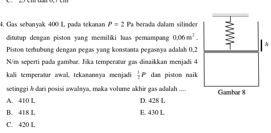 setinggi h dari posisi awalnya, maka volume akhir gas adalah .... A. 410 L      D. 428 L Gambar 8 