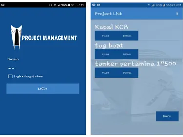 Gambar  4  menunjukkan  tampilan  log  in  sebagai  project  manager  dan  juga  menu  project  kapal  yang  diawasi  oleh  PM  dari aplikasi