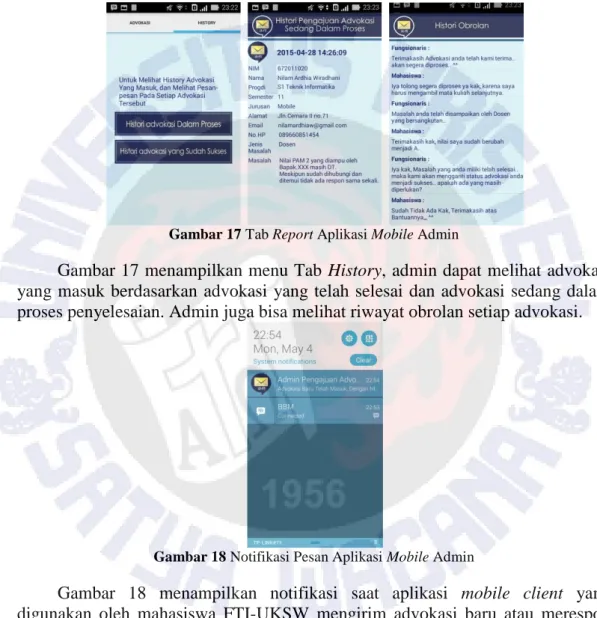 Gambar  16  menampilkan  menu  Tab  Advokasi  bahwa  admin  dapat  melihat  advokasi  yang  masuk  berdasarkan  urutan  waktu,  mengganti  status  advokasi,  dan  membuka  obrolan  pada  user