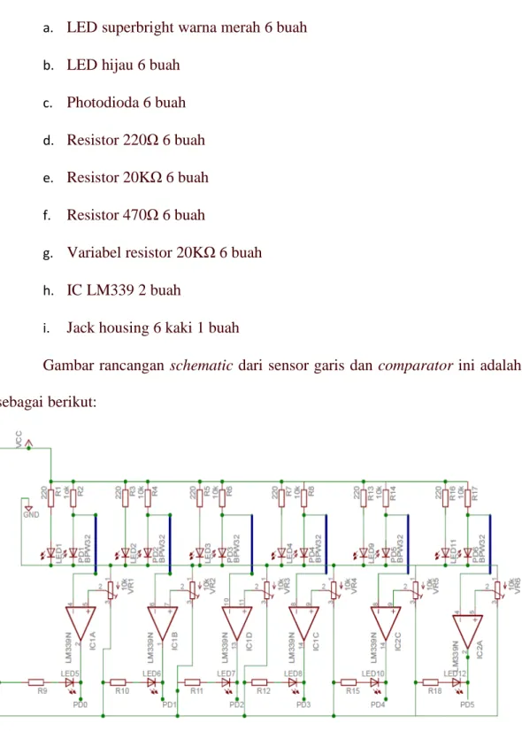 Gambar rancangan schematic dari sensor garis dan comparator ini adalah sebagai berikut: