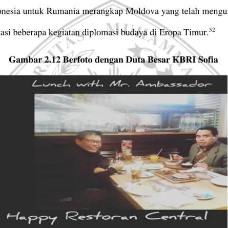 Gambar 2.12 Berfoto dengan Duta Besar KBRI Sofia 