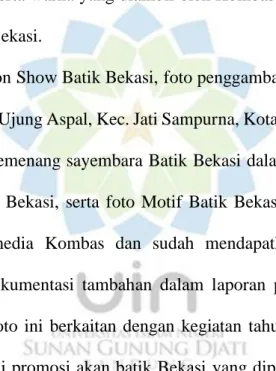 Foto kain batik pola gabus, foto kain batik pola rumah adat, foto tempat pensil  motif  batik,  foto  baju  batik  motif  bambu  penulisan  dapatkan  berdasarkan  hasil  survei  di  Koperasi  Kombas  Bekasi  di  Bekasi  Town  Square  Kec