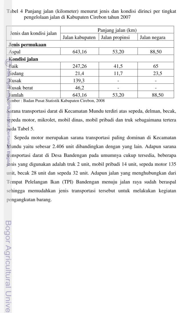 Tabel  4  Panjang  jalan  (kilometer)  menurut  jenis  dan  kondisi  dirinci  per  tingkat  pengelolaan jalan di Kabupaten Cirebon tahun 2007 