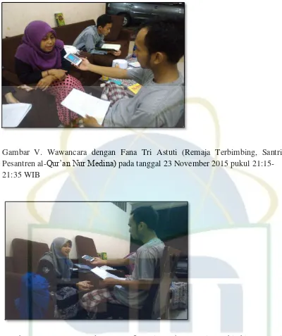 Gambar VI. Wawancara dengan Lutfia Istiqomah (Remaja Terbimbing, Santri Pesantren al-Qur’an Nur Medina) pada tanggal 23 November 2015 pukul 21:35- 21:55 WIB 