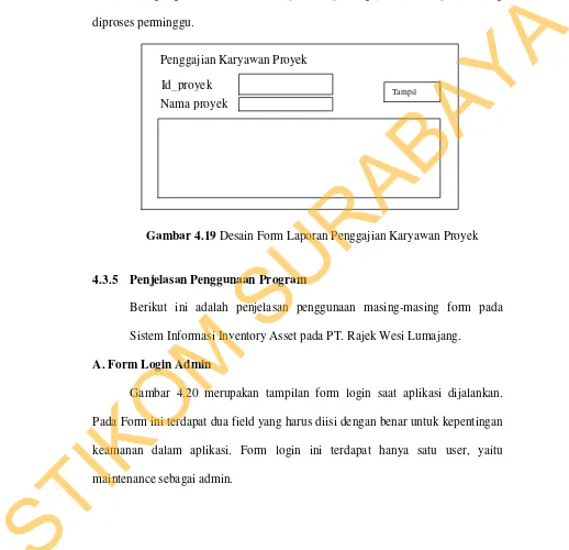 Gambar 4.19 merupakan desain form laporan Penggajian Karyawan 
