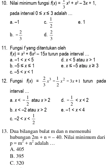 Grafik fungsi f dengan f(x) = x – 6interval 0 ≤ x ≤ 2 akan memiliki … a. titik balik minimum di ( 1 , 4 ) 