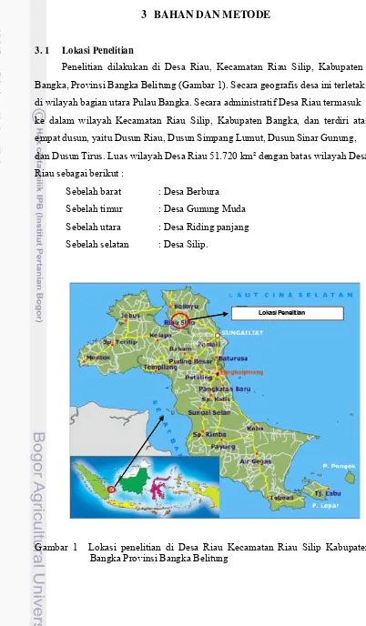 Gambar   1 Lokasi  penelitian  di  Desa  Riau  Kecamatan  Riau  Silip  Kabupaten BangkaProvinsiBangkaBelitung