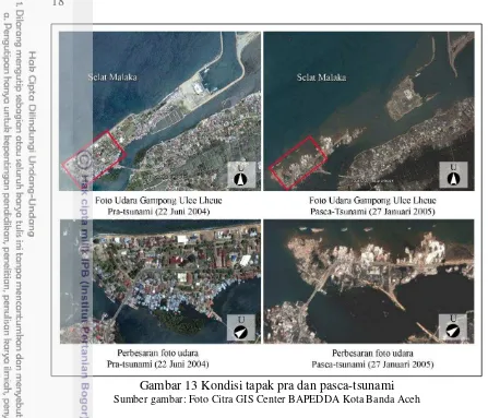 Gambar 13 Kondisi tapak pra dan pasca-tsunami 