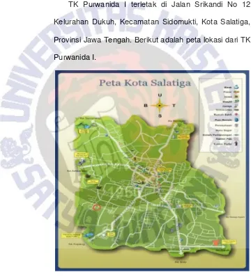 Gambar 4.1 Peta lokasi TK Purwanida ISumber : (Web Pemkot Salatiga, 2016)(http://salatigakota.go.id/TentangPeta.php)