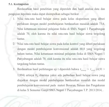 Berdasarkan hasil perhitungan uji t diperoleh bahwa thitung > ttabel (4,91 > 1,994) artinya Ha diterima yakni ada perbedaan hasil belajar siswa yang 