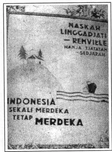 Gambar  3.5 : Poster cetak, “Naskah Linggardjati-Renville hanya Catatan Sejarah, Indonesia Sekali Merdeka tetap Merdeka”, 30x40cm