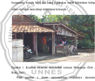 Gambar 1. Keadaan ekonomi masyarakat nelayan Muarareja (Dok ; 